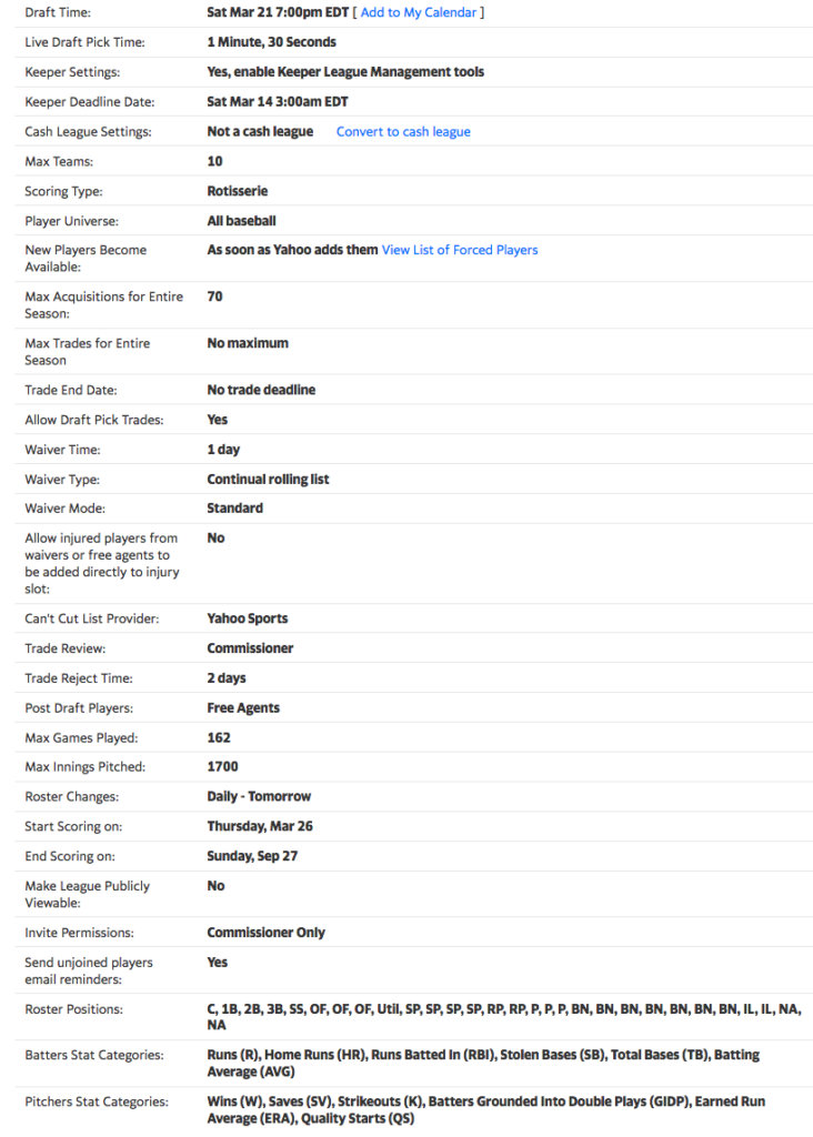 A list of settings for a Yahoo Sports Fantasy Baseball league. A list of settings for a Yahoo Sports Fantasy Baseball league. If you need a full text description of the settings, please email scott@ineednewhobbies.com, and I'll be happy to send it to you.